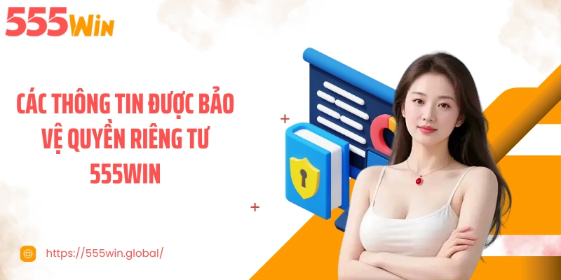 Các thông tin được bảo vệ quyền riêng tư 555WIN